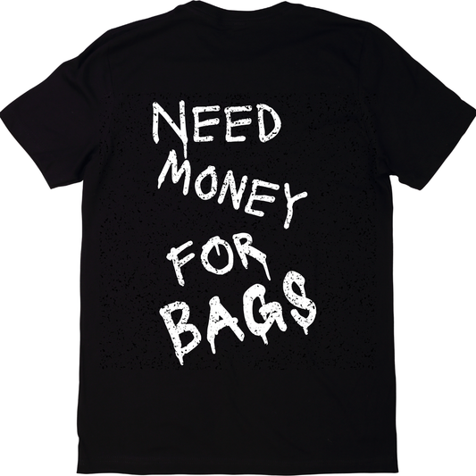 Need Money For Bags Tee